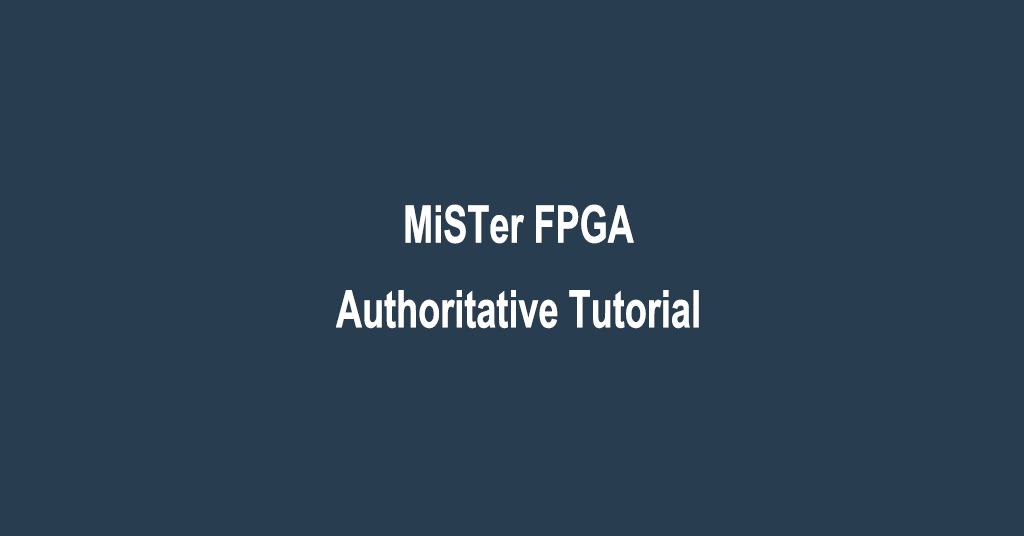 Authoritative Tutorial of MiSTer FPGA