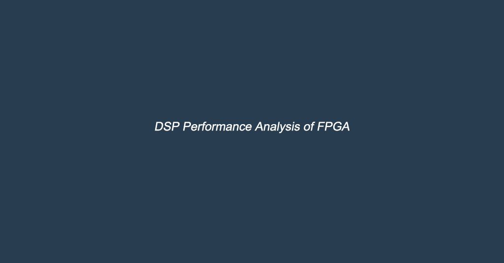 DSP Performance Analysis of FPGA